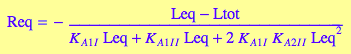 Req = -(Leq - Ltot)/(K_A_1_I*Leq + K_A_1_I_I*Leq + 2*K_A_1_I*K_A_2_I_I*Leq^2)