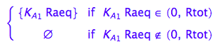 piecewise([K_A_1*Raeq in Dom::Interval(0, Rtot), {K_A_1*Raeq}], [not K_A_1*Raeq in Dom::Interval(0, Rtot), {}])