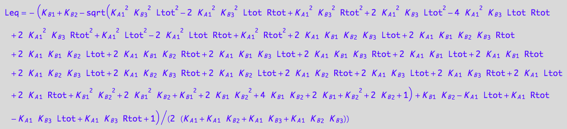 Leq = -(K_B_1 + K_B_2 - (K_A_1^2*K_B_3^2*Ltot^2 - 2*K_A_1^2*K_B_3^2*Ltot*Rtot + K_A_1^2*K_B_3^2*Rtot^2 + 2*K_A_1^2*K_B_3*Ltot^2 - 4*K_A_1^2*K_B_3*Ltot*Rtot + 2*K_A_1^2*K_B_3*Rtot^2 + K_A_1^2*Ltot^2 - 2*K_A_1^2*Ltot*Rtot + K_A_1^2*Rtot^2 + 2*K_A_1*K_B_1*K_B_2*K_B_3*Ltot + 2*K_A_1*K_B_1*K_B_2*K_B_3*Rtot + 2*K_A_1*K_B_1*K_B_2*Ltot + 2*K_A_1*K_B_1*K_B_2*Rtot + 2*K_A_1*K_B_1*K_B_3*Ltot + 2*K_A_1*K_B_1*K_B_3*Rtot + 2*K_A_1*K_B_1*Ltot + 2*K_A_1*K_B_1*Rtot + 2*K_A_1*K_B_2*K_B_3*Ltot + 2*K_A_1*K_B_2*K_B_3*Rtot + 2*K_A_1*K_B_2*Ltot + 2*K_A_1*K_B_2*Rtot + 2*K_A_1*K_B_3*Ltot + 2*K_A_1*K_B_3*Rtot + 2*K_A_1*Ltot + 2*K_A_1*Rtot + K_B_1^2*K_B_2^2 + 2*K_B_1^2*K_B_2 + K_B_1^2 + 2*K_B_1*K_B_2^2 + 4*K_B_1*K_B_2 + 2*K_B_1 + K_B_2^2 + 2*K_B_2 + 1)^(1/2) + K_B_1*K_B_2 - K_A_1*Ltot + K_A_1*Rtot - K_A_1*K_B_3*Ltot + K_A_1*K_B_3*Rtot + 1)/(2*(K_A_1 + K_A_1*K_B_2 + K_A_1*K_B_3 + K_A_1*K_B_2*K_B_3))