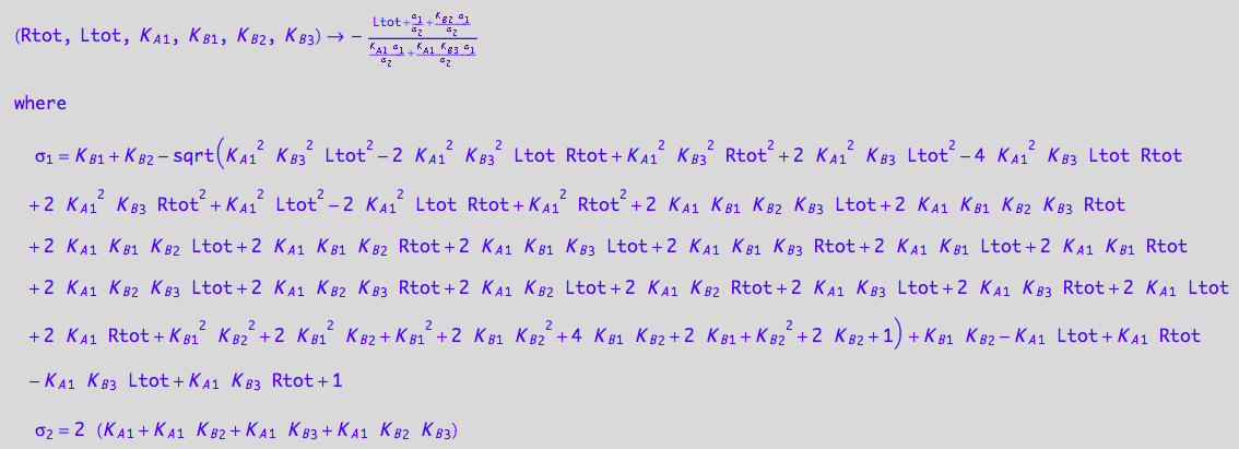 (Rtot, Ltot, K_A_1, K_B_1, K_B_2, K_B_3) -> -(Ltot + (K_B_1 + K_B_2 - (K_A_1^2*K_B_3^2*Ltot^2 - 2*K_A_1^2*K_B_3^2*Ltot*Rtot + K_A_1^2*K_B_3^2*Rtot^2 + 2*K_A_1^2*K_B_3*Ltot^2 - 4*K_A_1^2*K_B_3*Ltot*Rtot + 2*K_A_1^2*K_B_3*Rtot^2 + K_A_1^2*Ltot^2 - 2*K_A_1^2*Ltot*Rtot + K_A_1^2*Rtot^2 + 2*K_A_1*K_B_1*K_B_2*K_B_3*Ltot + 2*K_A_1*K_B_1*K_B_2*K_B_3*Rtot + 2*K_A_1*K_B_1*K_B_2*Ltot + 2*K_A_1*K_B_1*K_B_2*Rtot + 2*K_A_1*K_B_1*K_B_3*Ltot + 2*K_A_1*K_B_1*K_B_3*Rtot + 2*K_A_1*K_B_1*Ltot + 2*K_A_1*K_B_1*Rtot + 2*K_A_1*K_B_2*K_B_3*Ltot + 2*K_A_1*K_B_2*K_B_3*Rtot + 2*K_A_1*K_B_2*Ltot + 2*K_A_1*K_B_2*Rtot + 2*K_A_1*K_B_3*Ltot + 2*K_A_1*K_B_3*Rtot + 2*K_A_1*Ltot + 2*K_A_1*Rtot + K_B_1^2*K_B_2^2 + 2*K_B_1^2*K_B_2 + K_B_1^2 + 2*K_B_1*K_B_2^2 + 4*K_B_1*K_B_2 + 2*K_B_1 + K_B_2^2 + 2*K_B_2 + 1)^(1/2) + K_B_1*K_B_2 - K_A_1*Ltot + K_A_1*Rtot - K_A_1*K_B_3*Ltot + K_A_1*K_B_3*Rtot + 1)/(2*(K_A_1 + K_A_1*K_B_2 + K_A_1*K_B_3 + K_A_1*K_B_2*K_B_3)) + (K_B_2*(K_B_1 + K_B_2 - (K_A_1^2*K_B_3^2*Ltot^2 - 2*K_A_1^2*K_B_3^2*Ltot*Rtot + K_A_1^2*K_B_3^2*Rtot^2 + 2*K_A_1^2*K_B_3*Ltot^2 - 4*K_A_1^2*K_B_3*Ltot*Rtot + 2*K_A_1^2*K_B_3*Rtot^2 + K_A_1^2*Ltot^2 - 2*K_A_1^2*Ltot*Rtot + K_A_1^2*Rtot^2 + 2*K_A_1*K_B_1*K_B_2*K_B_3*Ltot + 2*K_A_1*K_B_1*K_B_2*K_B_3*Rtot + 2*K_A_1*K_B_1*K_B_2*Ltot + 2*K_A_1*K_B_1*K_B_2*Rtot + 2*K_A_1*K_B_1*K_B_3*Ltot + 2*K_A_1*K_B_1*K_B_3*Rtot + 2*K_A_1*K_B_1*Ltot + 2*K_A_1*K_B_1*Rtot + 2*K_A_1*K_B_2*K_B_3*Ltot + 2*K_A_1*K_B_2*K_B_3*Rtot + 2*K_A_1*K_B_2*Ltot + 2*K_A_1*K_B_2*Rtot + 2*K_A_1*K_B_3*Ltot + 2*K_A_1*K_B_3*Rtot + 2*K_A_1*Ltot + 2*K_A_1*Rtot + K_B_1^2*K_B_2^2 + 2*K_B_1^2*K_B_2 + K_B_1^2 + 2*K_B_1*K_B_2^2 + 4*K_B_1*K_B_2 + 2*K_B_1 + K_B_2^2 + 2*K_B_2 + 1)^(1/2) + K_B_1*K_B_2 - K_A_1*Ltot + K_A_1*Rtot - K_A_1*K_B_3*Ltot + K_A_1*K_B_3*Rtot + 1))/(2*(K_A_1 + K_A_1*K_B_2 + K_A_1*K_B_3 + K_A_1*K_B_2*K_B_3)))/((K_A_1*(K_B_1 + K_B_2 - (K_A_1^2*K_B_3^2*Ltot^2 - 2*K_A_1^2*K_B_3^2*Ltot*Rtot + K_A_1^2*K_B_3^2*Rtot^2 + 2*K_A_1^2*K_B_3*Ltot^2 - 4*K_A_1^2*K_B_3*Ltot*Rtot + 2*K_A_1^2*K_B_3*Rtot^2 + K_A_1^2*Ltot^2 - 2*K_A_1^2*Ltot*Rtot + K_A_1^2*Rtot^2 + 2*K_A_1*K_B_1*K_B_2*K_B_3*Ltot + 2*K_A_1*K_B_1*K_B_2*K_B_3*Rtot + 2*K_A_1*K_B_1*K_B_2*Ltot + 2*K_A_1*K_B_1*K_B_2*Rtot + 2*K_A_1*K_B_1*K_B_3*Ltot + 2*K_A_1*K_B_1*K_B_3*Rtot + 2*K_A_1*K_B_1*Ltot + 2*K_A_1*K_B_1*Rtot + 2*K_A_1*K_B_2*K_B_3*Ltot + 2*K_A_1*K_B_2*K_B_3*Rtot + 2*K_A_1*K_B_2*Ltot + 2*K_A_1*K_B_2*Rtot + 2*K_A_1*K_B_3*Ltot + 2*K_A_1*K_B_3*Rtot + 2*K_A_1*Ltot + 2*K_A_1*Rtot + K_B_1^2*K_B_2^2 + 2*K_B_1^2*K_B_2 + K_B_1^2 + 2*K_B_1*K_B_2^2 + 4*K_B_1*K_B_2 + 2*K_B_1 + K_B_2^2 + 2*K_B_2 + 1)^(1/2) + K_B_1*K_B_2 - K_A_1*Ltot + K_A_1*Rtot - K_A_1*K_B_3*Ltot + K_A_1*K_B_3*Rtot + 1))/(2*(K_A_1 + K_A_1*K_B_2 + K_A_1*K_B_3 + K_A_1*K_B_2*K_B_3)) + (K_A_1*K_B_3*(K_B_1 + K_B_2 - (K_A_1^2*K_B_3^2*Ltot^2 - 2*K_A_1^2*K_B_3^2*Ltot*Rtot + K_A_1^2*K_B_3^2*Rtot^2 + 2*K_A_1^2*K_B_3*Ltot^2 - 4*K_A_1^2*K_B_3*Ltot*Rtot + 2*K_A_1^2*K_B_3*Rtot^2 + K_A_1^2*Ltot^2 - 2*K_A_1^2*Ltot*Rtot + K_A_1^2*Rtot^2 + 2*K_A_1*K_B_1*K_B_2*K_B_3*Ltot + 2*K_A_1*K_B_1*K_B_2*K_B_3*Rtot + 2*K_A_1*K_B_1*K_B_2*Ltot + 2*K_A_1*K_B_1*K_B_2*Rtot + 2*K_A_1*K_B_1*K_B_3*Ltot + 2*K_A_1*K_B_1*K_B_3*Rtot + 2*K_A_1*K_B_1*Ltot + 2*K_A_1*K_B_1*Rtot + 2*K_A_1*K_B_2*K_B_3*Ltot + 2*K_A_1*K_B_2*K_B_3*Rtot + 2*K_A_1*K_B_2*Ltot + 2*K_A_1*K_B_2*Rtot + 2*K_A_1*K_B_3*Ltot + 2*K_A_1*K_B_3*Rtot + 2*K_A_1*Ltot + 2*K_A_1*Rtot + K_B_1^2*K_B_2^2 + 2*K_B_1^2*K_B_2 + K_B_1^2 + 2*K_B_1*K_B_2^2 + 4*K_B_1*K_B_2 + 2*K_B_1 + K_B_2^2 + 2*K_B_2 + 1)^(1/2) + K_B_1*K_B_2 - K_A_1*Ltot + K_A_1*Rtot - K_A_1*K_B_3*Ltot + K_A_1*K_B_3*Rtot + 1))/(2*(K_A_1 + K_A_1*K_B_2 + K_A_1*K_B_3 + K_A_1*K_B_2*K_B_3)))