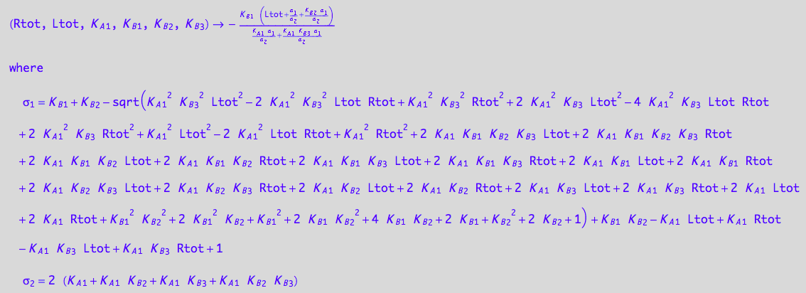 (Rtot, Ltot, K_A_1, K_B_1, K_B_2, K_B_3) -> -(K_B_1*(Ltot + (K_B_1 + K_B_2 - (K_A_1^2*K_B_3^2*Ltot^2 - 2*K_A_1^2*K_B_3^2*Ltot*Rtot + K_A_1^2*K_B_3^2*Rtot^2 + 2*K_A_1^2*K_B_3*Ltot^2 - 4*K_A_1^2*K_B_3*Ltot*Rtot + 2*K_A_1^2*K_B_3*Rtot^2 + K_A_1^2*Ltot^2 - 2*K_A_1^2*Ltot*Rtot + K_A_1^2*Rtot^2 + 2*K_A_1*K_B_1*K_B_2*K_B_3*Ltot + 2*K_A_1*K_B_1*K_B_2*K_B_3*Rtot + 2*K_A_1*K_B_1*K_B_2*Ltot + 2*K_A_1*K_B_1*K_B_2*Rtot + 2*K_A_1*K_B_1*K_B_3*Ltot + 2*K_A_1*K_B_1*K_B_3*Rtot + 2*K_A_1*K_B_1*Ltot + 2*K_A_1*K_B_1*Rtot + 2*K_A_1*K_B_2*K_B_3*Ltot + 2*K_A_1*K_B_2*K_B_3*Rtot + 2*K_A_1*K_B_2*Ltot + 2*K_A_1*K_B_2*Rtot + 2*K_A_1*K_B_3*Ltot + 2*K_A_1*K_B_3*Rtot + 2*K_A_1*Ltot + 2*K_A_1*Rtot + K_B_1^2*K_B_2^2 + 2*K_B_1^2*K_B_2 + K_B_1^2 + 2*K_B_1*K_B_2^2 + 4*K_B_1*K_B_2 + 2*K_B_1 + K_B_2^2 + 2*K_B_2 + 1)^(1/2) + K_B_1*K_B_2 - K_A_1*Ltot + K_A_1*Rtot - K_A_1*K_B_3*Ltot + K_A_1*K_B_3*Rtot + 1)/(2*(K_A_1 + K_A_1*K_B_2 + K_A_1*K_B_3 + K_A_1*K_B_2*K_B_3)) + (K_B_2*(K_B_1 + K_B_2 - (K_A_1^2*K_B_3^2*Ltot^2 - 2*K_A_1^2*K_B_3^2*Ltot*Rtot + K_A_1^2*K_B_3^2*Rtot^2 + 2*K_A_1^2*K_B_3*Ltot^2 - 4*K_A_1^2*K_B_3*Ltot*Rtot + 2*K_A_1^2*K_B_3*Rtot^2 + K_A_1^2*Ltot^2 - 2*K_A_1^2*Ltot*Rtot + K_A_1^2*Rtot^2 + 2*K_A_1*K_B_1*K_B_2*K_B_3*Ltot + 2*K_A_1*K_B_1*K_B_2*K_B_3*Rtot + 2*K_A_1*K_B_1*K_B_2*Ltot + 2*K_A_1*K_B_1*K_B_2*Rtot + 2*K_A_1*K_B_1*K_B_3*Ltot + 2*K_A_1*K_B_1*K_B_3*Rtot + 2*K_A_1*K_B_1*Ltot + 2*K_A_1*K_B_1*Rtot + 2*K_A_1*K_B_2*K_B_3*Ltot + 2*K_A_1*K_B_2*K_B_3*Rtot + 2*K_A_1*K_B_2*Ltot + 2*K_A_1*K_B_2*Rtot + 2*K_A_1*K_B_3*Ltot + 2*K_A_1*K_B_3*Rtot + 2*K_A_1*Ltot + 2*K_A_1*Rtot + K_B_1^2*K_B_2^2 + 2*K_B_1^2*K_B_2 + K_B_1^2 + 2*K_B_1*K_B_2^2 + 4*K_B_1*K_B_2 + 2*K_B_1 + K_B_2^2 + 2*K_B_2 + 1)^(1/2) + K_B_1*K_B_2 - K_A_1*Ltot + K_A_1*Rtot - K_A_1*K_B_3*Ltot + K_A_1*K_B_3*Rtot + 1))/(2*(K_A_1 + K_A_1*K_B_2 + K_A_1*K_B_3 + K_A_1*K_B_2*K_B_3))))/((K_A_1*(K_B_1 + K_B_2 - (K_A_1^2*K_B_3^2*Ltot^2 - 2*K_A_1^2*K_B_3^2*Ltot*Rtot + K_A_1^2*K_B_3^2*Rtot^2 + 2*K_A_1^2*K_B_3*Ltot^2 - 4*K_A_1^2*K_B_3*Ltot*Rtot + 2*K_A_1^2*K_B_3*Rtot^2 + K_A_1^2*Ltot^2 - 2*K_A_1^2*Ltot*Rtot + K_A_1^2*Rtot^2 + 2*K_A_1*K_B_1*K_B_2*K_B_3*Ltot + 2*K_A_1*K_B_1*K_B_2*K_B_3*Rtot + 2*K_A_1*K_B_1*K_B_2*Ltot + 2*K_A_1*K_B_1*K_B_2*Rtot + 2*K_A_1*K_B_1*K_B_3*Ltot + 2*K_A_1*K_B_1*K_B_3*Rtot + 2*K_A_1*K_B_1*Ltot + 2*K_A_1*K_B_1*Rtot + 2*K_A_1*K_B_2*K_B_3*Ltot + 2*K_A_1*K_B_2*K_B_3*Rtot + 2*K_A_1*K_B_2*Ltot + 2*K_A_1*K_B_2*Rtot + 2*K_A_1*K_B_3*Ltot + 2*K_A_1*K_B_3*Rtot + 2*K_A_1*Ltot + 2*K_A_1*Rtot + K_B_1^2*K_B_2^2 + 2*K_B_1^2*K_B_2 + K_B_1^2 + 2*K_B_1*K_B_2^2 + 4*K_B_1*K_B_2 + 2*K_B_1 + K_B_2^2 + 2*K_B_2 + 1)^(1/2) + K_B_1*K_B_2 - K_A_1*Ltot + K_A_1*Rtot - K_A_1*K_B_3*Ltot + K_A_1*K_B_3*Rtot + 1))/(2*(K_A_1 + K_A_1*K_B_2 + K_A_1*K_B_3 + K_A_1*K_B_2*K_B_3)) + (K_A_1*K_B_3*(K_B_1 + K_B_2 - (K_A_1^2*K_B_3^2*Ltot^2 - 2*K_A_1^2*K_B_3^2*Ltot*Rtot + K_A_1^2*K_B_3^2*Rtot^2 + 2*K_A_1^2*K_B_3*Ltot^2 - 4*K_A_1^2*K_B_3*Ltot*Rtot + 2*K_A_1^2*K_B_3*Rtot^2 + K_A_1^2*Ltot^2 - 2*K_A_1^2*Ltot*Rtot + K_A_1^2*Rtot^2 + 2*K_A_1*K_B_1*K_B_2*K_B_3*Ltot + 2*K_A_1*K_B_1*K_B_2*K_B_3*Rtot + 2*K_A_1*K_B_1*K_B_2*Ltot + 2*K_A_1*K_B_1*K_B_2*Rtot + 2*K_A_1*K_B_1*K_B_3*Ltot + 2*K_A_1*K_B_1*K_B_3*Rtot + 2*K_A_1*K_B_1*Ltot + 2*K_A_1*K_B_1*Rtot + 2*K_A_1*K_B_2*K_B_3*Ltot + 2*K_A_1*K_B_2*K_B_3*Rtot + 2*K_A_1*K_B_2*Ltot + 2*K_A_1*K_B_2*Rtot + 2*K_A_1*K_B_3*Ltot + 2*K_A_1*K_B_3*Rtot + 2*K_A_1*Ltot + 2*K_A_1*Rtot + K_B_1^2*K_B_2^2 + 2*K_B_1^2*K_B_2 + K_B_1^2 + 2*K_B_1*K_B_2^2 + 4*K_B_1*K_B_2 + 2*K_B_1 + K_B_2^2 + 2*K_B_2 + 1)^(1/2) + K_B_1*K_B_2 - K_A_1*Ltot + K_A_1*Rtot - K_A_1*K_B_3*Ltot + K_A_1*K_B_3*Rtot + 1))/(2*(K_A_1 + K_A_1*K_B_2 + K_A_1*K_B_3 + K_A_1*K_B_2*K_B_3)))
