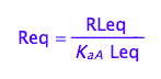Req = RLeq/(K_a_A*Leq)