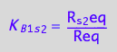K_B_1_s_2 = R_s_2eq/Req