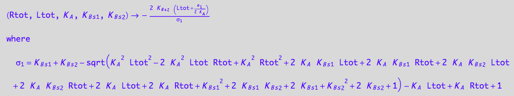 (Rtot, Ltot, K_A, K_B_s_1, K_B_s_2) -> -(2*K_B_s_2*(Ltot + (K_B_s_1 + K_B_s_2 - (K_A^2*Ltot^2 - 2*K_A^2*Ltot*Rtot + K_A^2*Rtot^2 + 2*K_A*K_B_s_1*Ltot + 2*K_A*K_B_s_1*Rtot + 2*K_A*K_B_s_2*Ltot + 2*K_A*K_B_s_2*Rtot + 2*K_A*Ltot + 2*K_A*Rtot + K_B_s_1^2 + 2*K_B_s_1*K_B_s_2 + 2*K_B_s_1 + K_B_s_2^2 + 2*K_B_s_2 + 1)^(1/2) - K_A*Ltot + K_A*Rtot + 1)/(2*K_A)))/(K_B_s_1 + K_B_s_2 - (K_A^2*Ltot^2 - 2*K_A^2*Ltot*Rtot + K_A^2*Rtot^2 + 2*K_A*K_B_s_1*Ltot + 2*K_A*K_B_s_1*Rtot + 2*K_A*K_B_s_2*Ltot + 2*K_A*K_B_s_2*Rtot + 2*K_A*Ltot + 2*K_A*Rtot + K_B_s_1^2 + 2*K_B_s_1*K_B_s_2 + 2*K_B_s_1 + K_B_s_2^2 + 2*K_B_s_2 + 1)^(1/2) - K_A*Ltot + K_A*Rtot + 1)