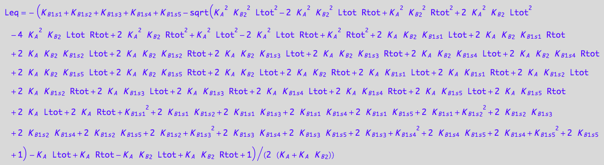 Leq = -(K_B_1_s_1 + K_B_1_s_2 + K_B_1_s_3 + K_B_1_s_4 + K_B_1_s_5 - (K_A^2*K_B_2^2*Ltot^2 - 2*K_A^2*K_B_2^2*Ltot*Rtot + K_A^2*K_B_2^2*Rtot^2 + 2*K_A^2*K_B_2*Ltot^2 - 4*K_A^2*K_B_2*Ltot*Rtot + 2*K_A^2*K_B_2*Rtot^2 + K_A^2*Ltot^2 - 2*K_A^2*Ltot*Rtot + K_A^2*Rtot^2 + 2*K_A*K_B_2*K_B_1_s_1*Ltot + 2*K_A*K_B_2*K_B_1_s_1*Rtot + 2*K_A*K_B_2*K_B_1_s_2*Ltot + 2*K_A*K_B_2*K_B_1_s_2*Rtot + 2*K_A*K_B_2*K_B_1_s_3*Ltot + 2*K_A*K_B_2*K_B_1_s_3*Rtot + 2*K_A*K_B_2*K_B_1_s_4*Ltot + 2*K_A*K_B_2*K_B_1_s_4*Rtot + 2*K_A*K_B_2*K_B_1_s_5*Ltot + 2*K_A*K_B_2*K_B_1_s_5*Rtot + 2*K_A*K_B_2*Ltot + 2*K_A*K_B_2*Rtot + 2*K_A*K_B_1_s_1*Ltot + 2*K_A*K_B_1_s_1*Rtot + 2*K_A*K_B_1_s_2*Ltot + 2*K_A*K_B_1_s_2*Rtot + 2*K_A*K_B_1_s_3*Ltot + 2*K_A*K_B_1_s_3*Rtot + 2*K_A*K_B_1_s_4*Ltot + 2*K_A*K_B_1_s_4*Rtot + 2*K_A*K_B_1_s_5*Ltot + 2*K_A*K_B_1_s_5*Rtot + 2*K_A*Ltot + 2*K_A*Rtot + K_B_1_s_1^2 + 2*K_B_1_s_1*K_B_1_s_2 + 2*K_B_1_s_1*K_B_1_s_3 + 2*K_B_1_s_1*K_B_1_s_4 + 2*K_B_1_s_1*K_B_1_s_5 + 2*K_B_1_s_1 + K_B_1_s_2^2 + 2*K_B_1_s_2*K_B_1_s_3 + 2*K_B_1_s_2*K_B_1_s_4 + 2*K_B_1_s_2*K_B_1_s_5 + 2*K_B_1_s_2 + K_B_1_s_3^2 + 2*K_B_1_s_3*K_B_1_s_4 + 2*K_B_1_s_3*K_B_1_s_5 + 2*K_B_1_s_3 + K_B_1_s_4^2 + 2*K_B_1_s_4*K_B_1_s_5 + 2*K_B_1_s_4 + K_B_1_s_5^2 + 2*K_B_1_s_5 + 1)^(1/2) - K_A*Ltot + K_A*Rtot - K_A*K_B_2*Ltot + K_A*K_B_2*Rtot + 1)/(2*(K_A + K_A*K_B_2))