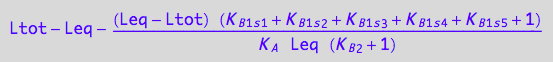 Ltot - Leq - ((Leq - Ltot)*(K_B_1_s_1 + K_B_1_s_2 + K_B_1_s_3 + K_B_1_s_4 + K_B_1_s_5 + 1))/(K_A*Leq*(K_B_2 + 1))