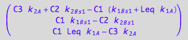 matrix([[C3*k_2_A + C2*k_2_B_s_1 - C1*(k_1_B_s_1 + Leq*k_1_A)], [C1*k_1_B_s_1 - C2*k_2_B_s_1], [C1*Leq*k_1_A - C3*k_2_A]])