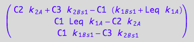matrix([[C2*k_2_A + C3*k_2_B_s_1 - C1*(k_1_B_s_1 + Leq*k_1_A)], [C1*Leq*k_1_A - C2*k_2_A], [C1*k_1_B_s_1 - C3*k_2_B_s_1]])