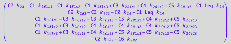 matrix([[C2*k_2_A - C1*k_1_B_1_s_1 - C1*k_1_B_1_s_2 - C1*k_1_B_1_s_3 + C3*k_2_B_1_s_1 + C4*k_2_B_1_s_2 + C5*k_2_B_1_s_3 - C1*Leq*k_1_A], [C6*k_2_B_2 - C2*k_1_B_2 - C2*k_2_A + C1*Leq*k_1_A], [C1*k_1_B_1_s_1 - C3*k_1_C_s_1_2 - C3*k_1_C_s_1_3 - C3*k_2_B_1_s_1 + C4*k_2_C_s_1_2 + C5*k_2_C_s_1_3], [C1*k_1_B_1_s_2 + C3*k_1_C_s_1_2 - C4*k_1_C_s_2_3 - C4*k_2_B_1_s_2 - C4*k_2_C_s_1_2 + C5*k_2_C_s_2_3], [C1*k_1_B_1_s_3 + C3*k_1_C_s_1_3 + C4*k_1_C_s_2_3 - C5*k_2_B_1_s_3 - C5*k_2_C_s_1_3 - C5*k_2_C_s_2_3], [C2*k_1_B_2 - C6*k_2_B_2]])