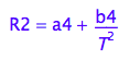 R2 = a4 + b4/T^2