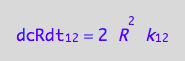 dcRdt_1_2 = 2*R^2*k_1_2