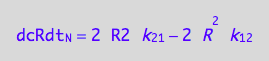 dcRdt_N = 2*R2*k_2_1 - 2*R^2*k_1_2
