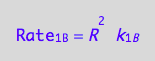 Rate_1_B = R^2*k_1_B